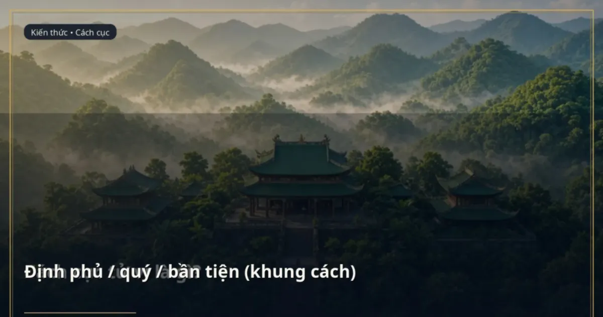 Định phủ / quý / bần tiện (khung cách)